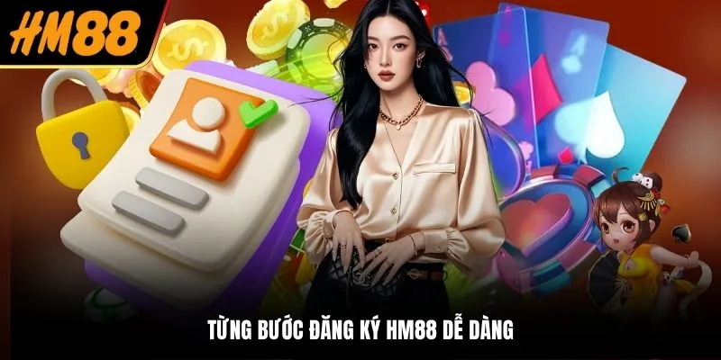Từng bước đăng ký HM88 dễ dàng