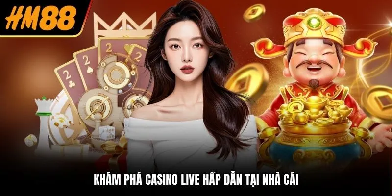 Khám phá casino live hấp dẫn tại nhà cái