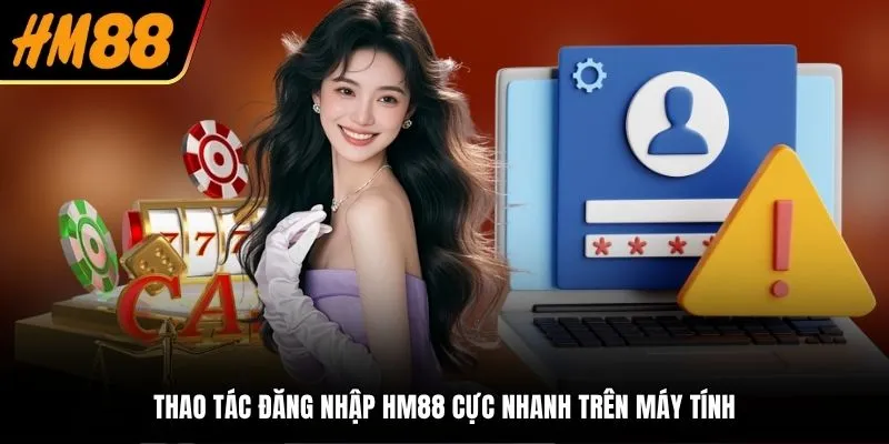 Thao tác đăng nhập HM88 cực nhanh trên máy tính