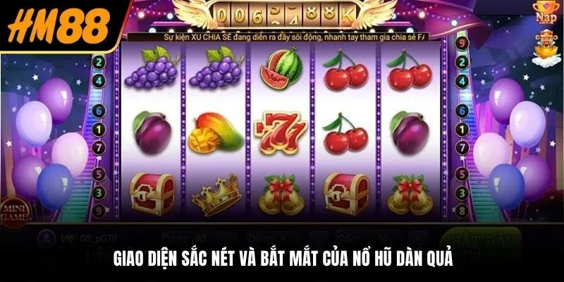 Giao diện sắc nét và bắt mắt của nổ hũ Dàn Quả