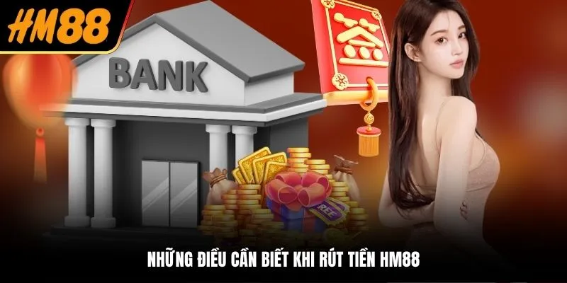 Những điều cần biết khi rút tiền HM88 