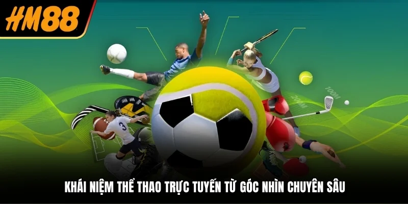 Khái niệm thể thao trực tuyến từ góc nhìn chuyên sâu