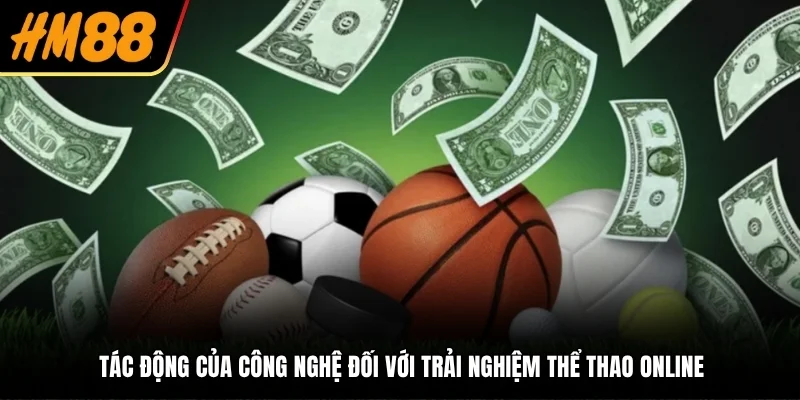 Tác động của công nghệ đối với trải nghiệm thể thao online